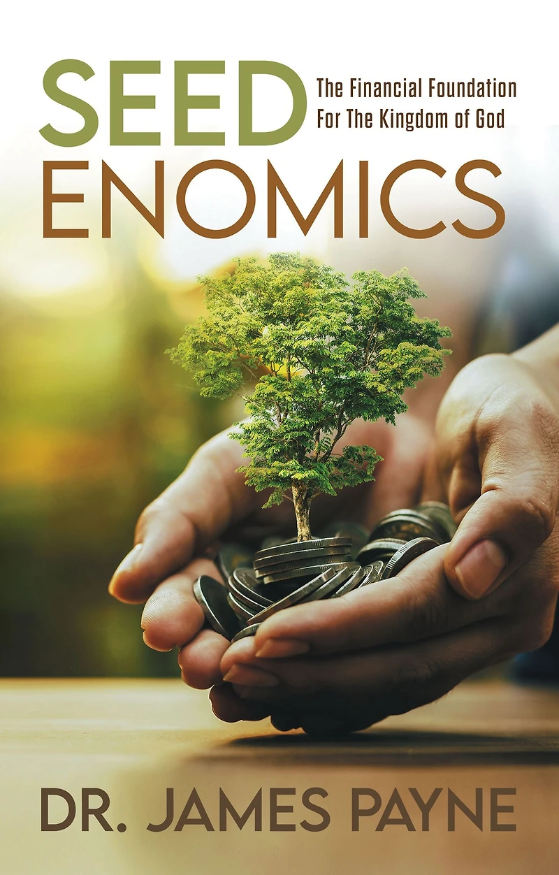Seedenomics: The Financial Foundation For Kingdom of God