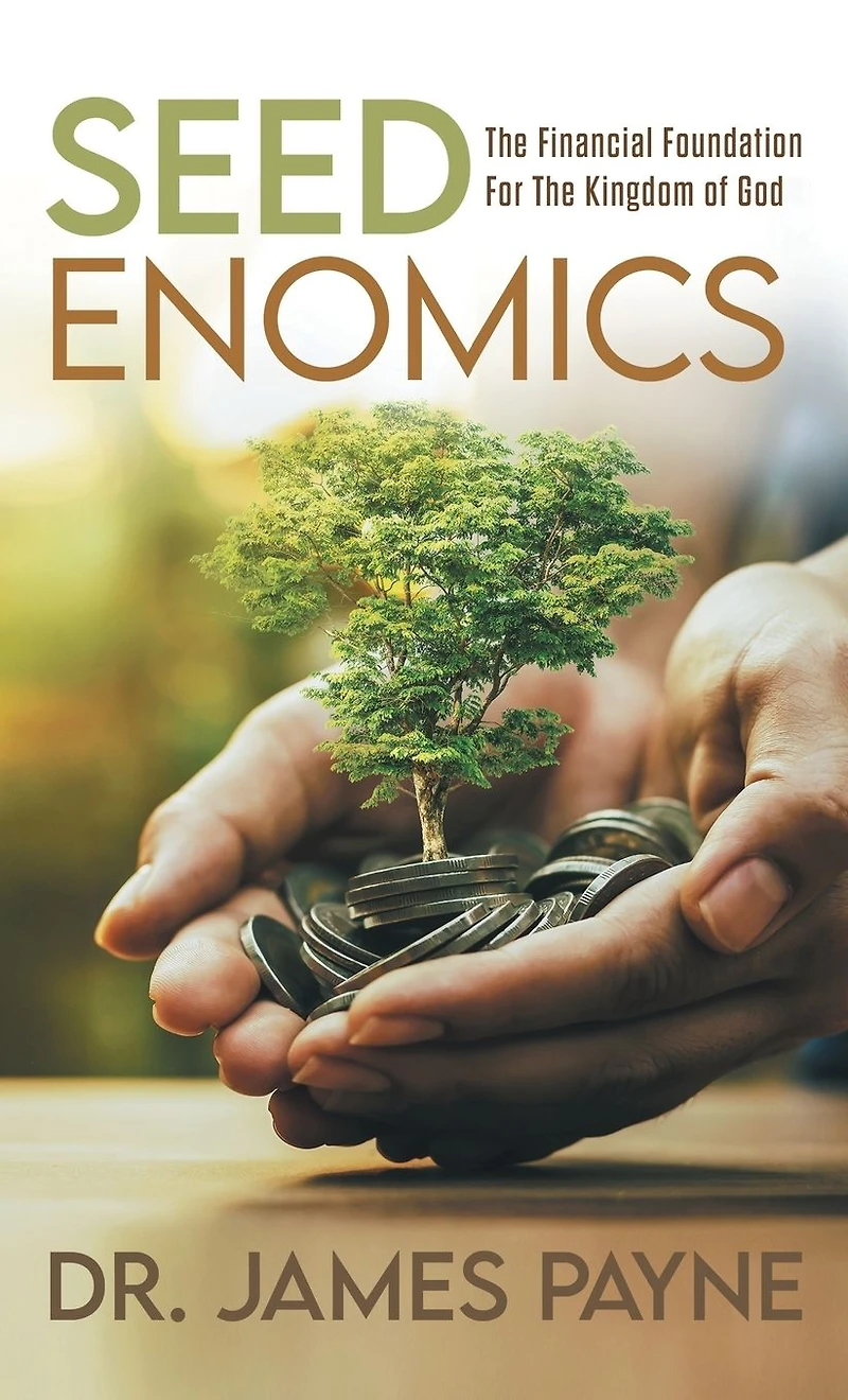 Seedenomics: The Financial Foundation For Kingdom of God