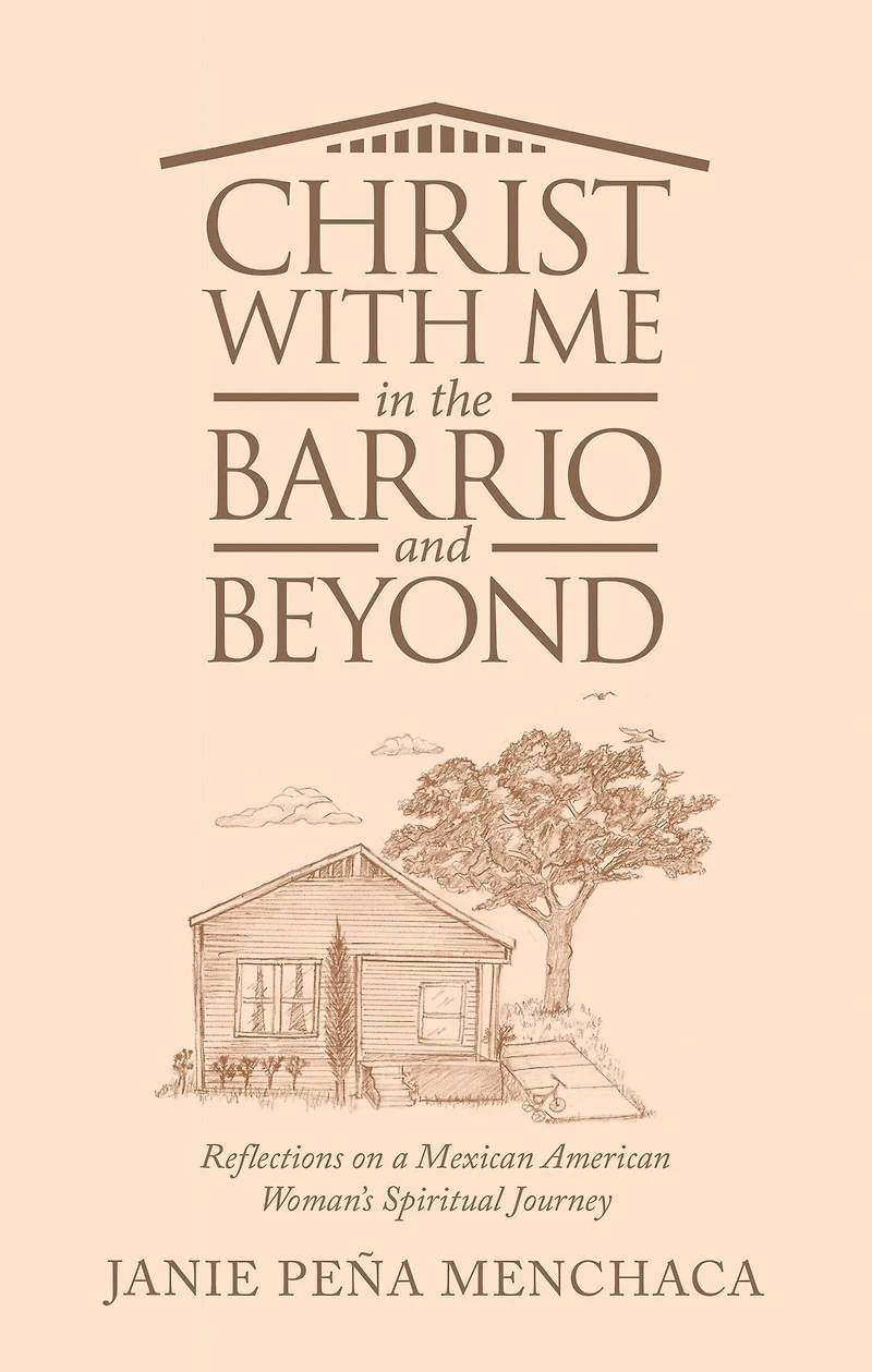 Christ with Me in the Barrio and Beyond: Reflections on a Mexican American Woman's Spiritual Journey