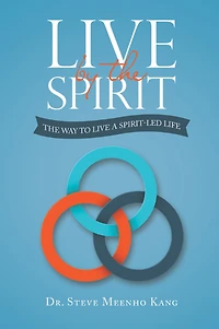 Live by the Spirit: The Way to Live a Spirit-Led Life