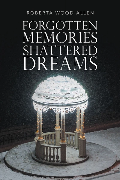 Forgotten Memories Shattered Dreams