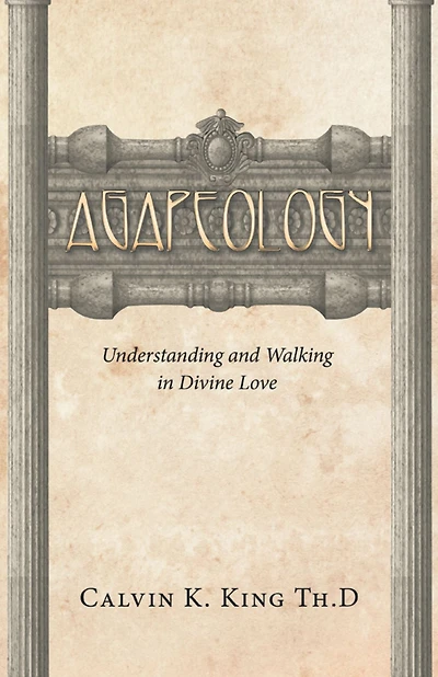 Agapeology: Understanding and Walking in Divine Love