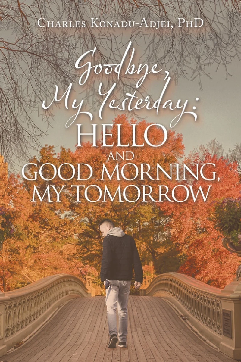 Goodbye, My Yesterday: Hello and Good Morning, My Tomorrow