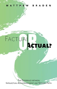 Factual or Actual?: The Difference Between Intellectual Acknowledgment and Genuine Faith