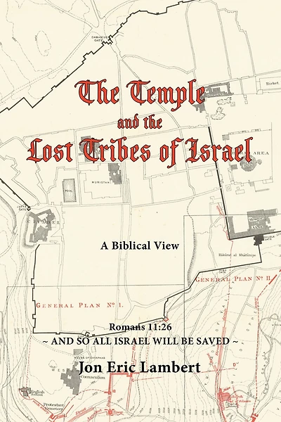 The Temple and the Lost Tribes of Israel: A Biblical View