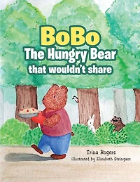 Bobo the Hungry Bear That Wouldn't Share