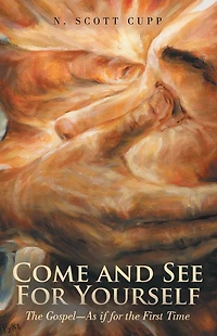 Come and See for Yourself: the Gospel-As if First Time