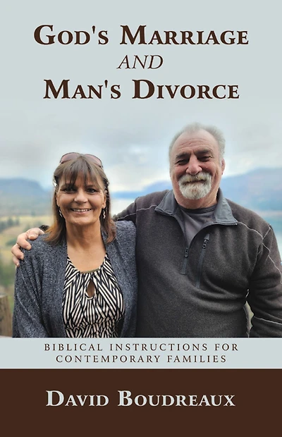 God's Marriage and Man's Divorce: Biblical Instructions for Contemporary Families