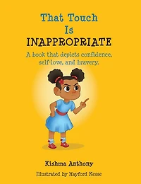 That Touch is Inappropriate: A book that depicts confidence, self-love, and bravery
