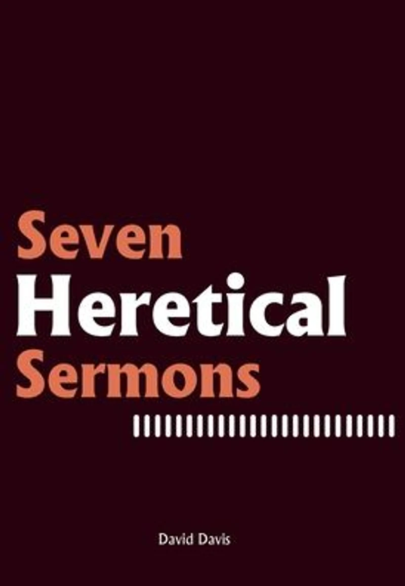 Seven Heretical Sermons