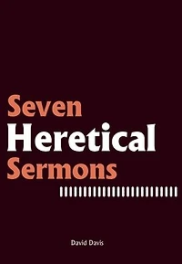 Seven Heretical Sermons