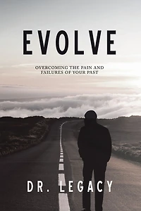 Evolve: Overcoming the Pain and Failures of Your Past