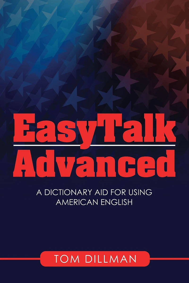 Easytalk - Advanced: A Dictionary Aid for Using American English