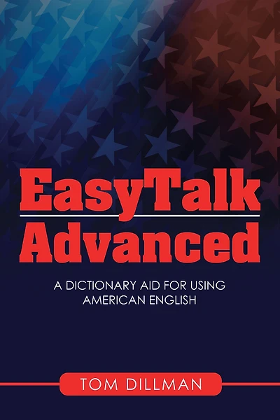 Easytalk - Advanced: A Dictionary Aid for Using American English