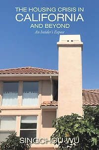 The Housing Crisis in California and Beyond: An Insider's Expose