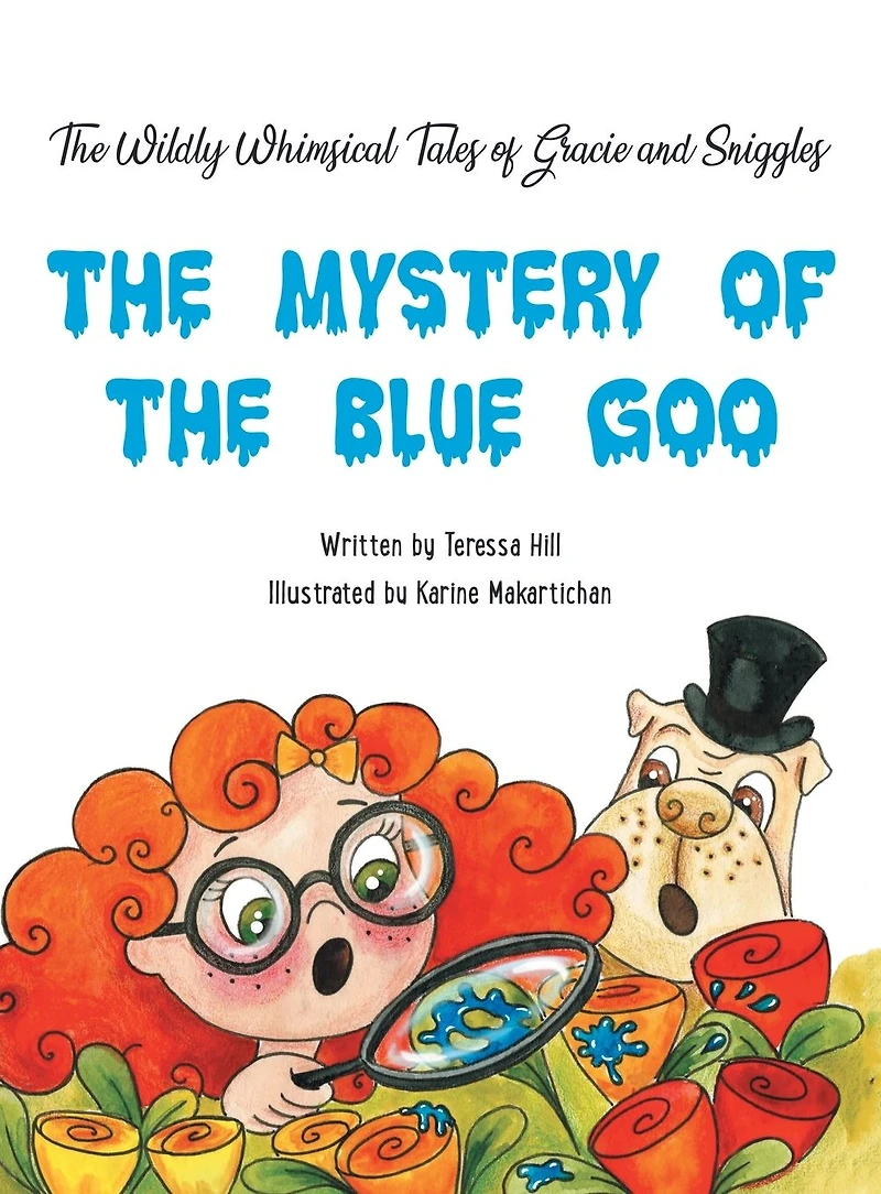 THE Wildly Whimsical Tales OF GRACIE & SNIGGLES: MYSTERY BLUE GOO