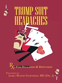 TRUMP SUIT HEADACHES: Rx: For Declarers And Defenders