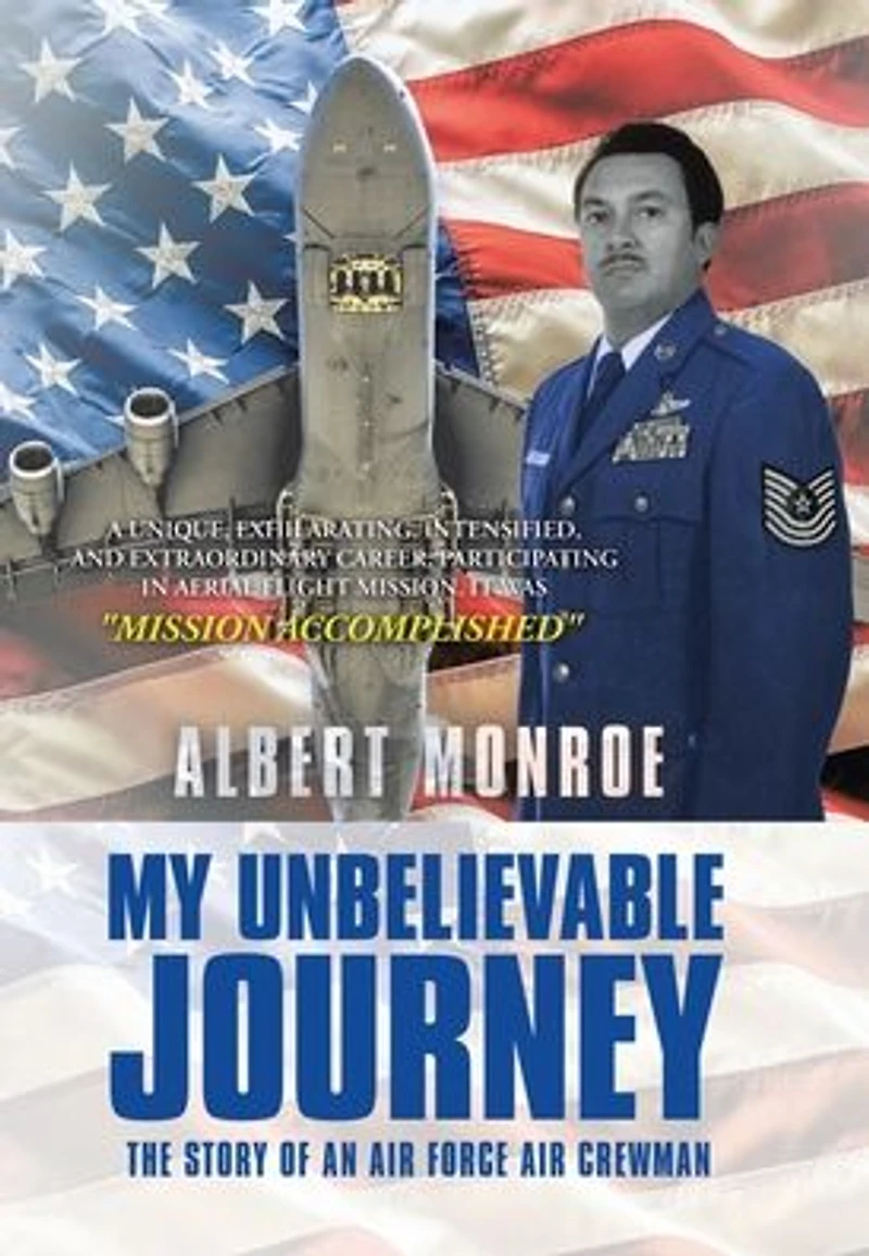 My Unbelievable Journey: The Story of an Air Force Crewman