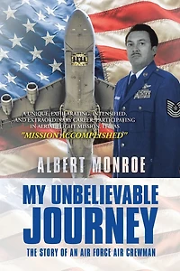 My Unbelievable Journey: The Story of an Air Force Crewman