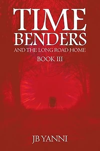 Time Benders and the Long Road Home: Book Iii