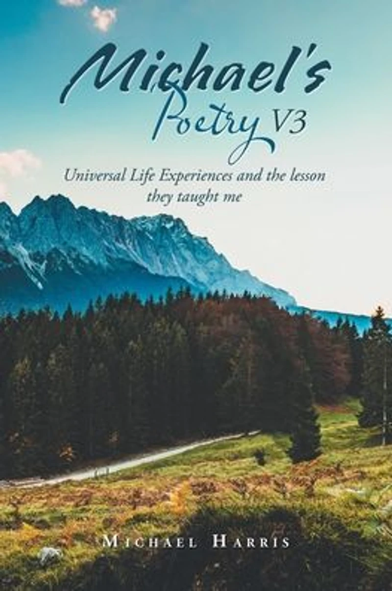 Michael's Poetry V3: Universal Life Experiences and the Lesson They Taught Me