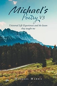 Michael's Poetry V3: Universal Life Experiences and the Lesson They Taught Me