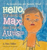 Hello, My Name Is Max and I Have Autism: An Insight into the Autistic Mind