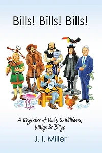 Bills! Bills! Bills!: A Register of Wills & Williams, Willys & Billys