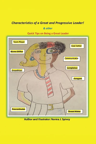 Characteristics of a Great and Progressive Leader: & Other Quick Tips on Being a Great Leader