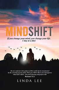 Mindshift: If You Change Your Mind, Life. 1 Day at a Time