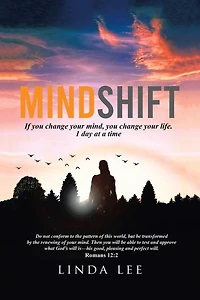 Mindshift: If You Change Your Mind, Life. 1 Day at a Time