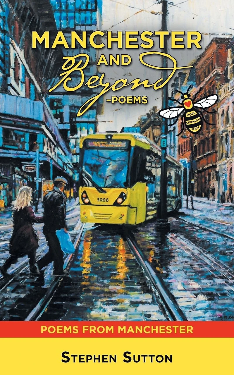 Manchester and Beyond -Poems: Poems from