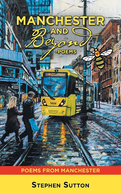 Manchester and Beyond -Poems: Poems from