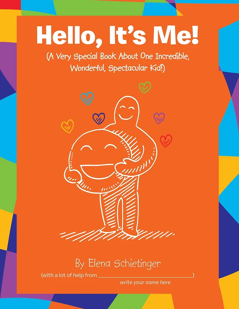 Hello, It's Me!: (A Very Special Book About One Incredible, Wonderful, Spectacular Kid!)