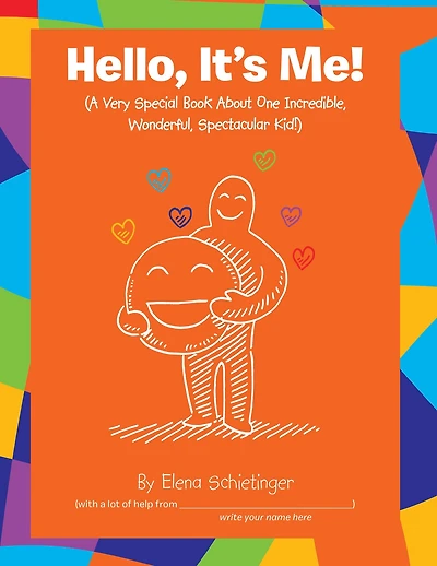 Hello, It's Me!: (A Very Special Book About One Incredible, Wonderful, Spectacular Kid!)