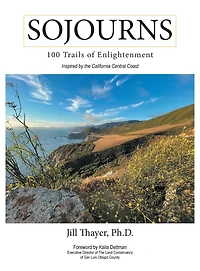 Sojourns: 100 Trails of Enlightenment: Inspired by the California Central Coast