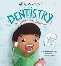 Dentistry for Babies and Toddlers: A Lift-The-Flap Book about Your Teeth!