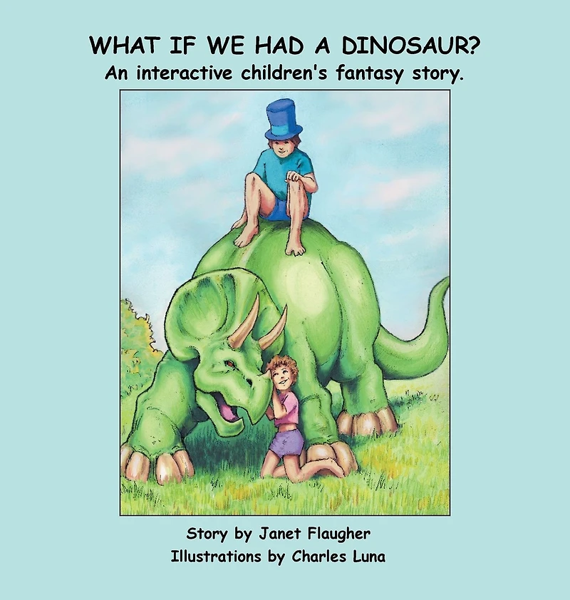 What if We Had a Dinosaur?: An interactive children's fantasy story.