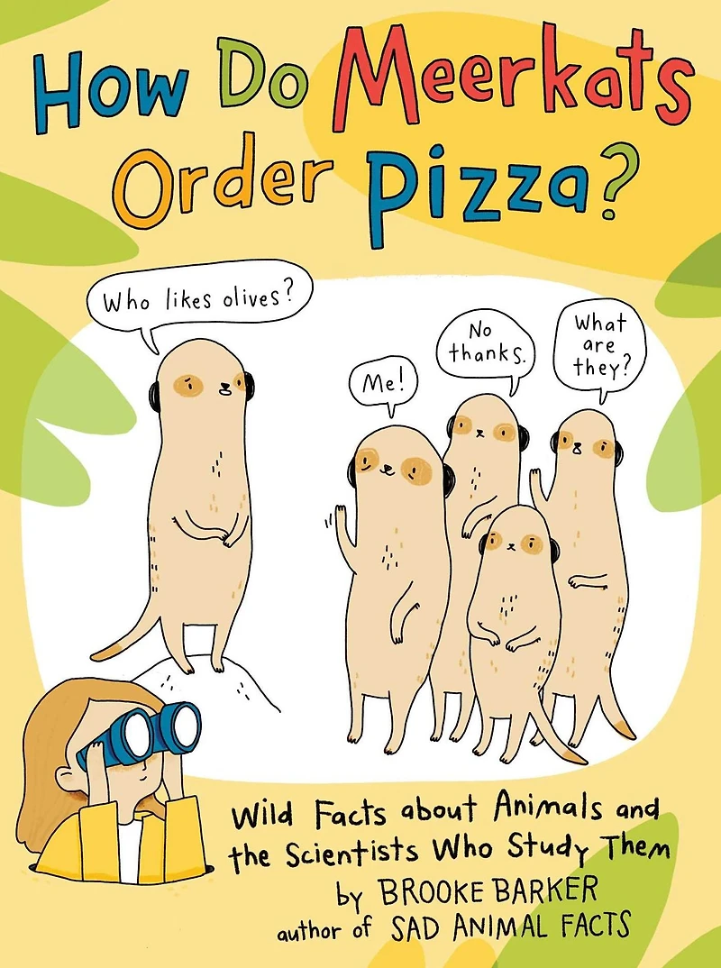 How Do Meerkats Order Pizza?: Wild Facts about Animals and the Scientists Who Study Them
