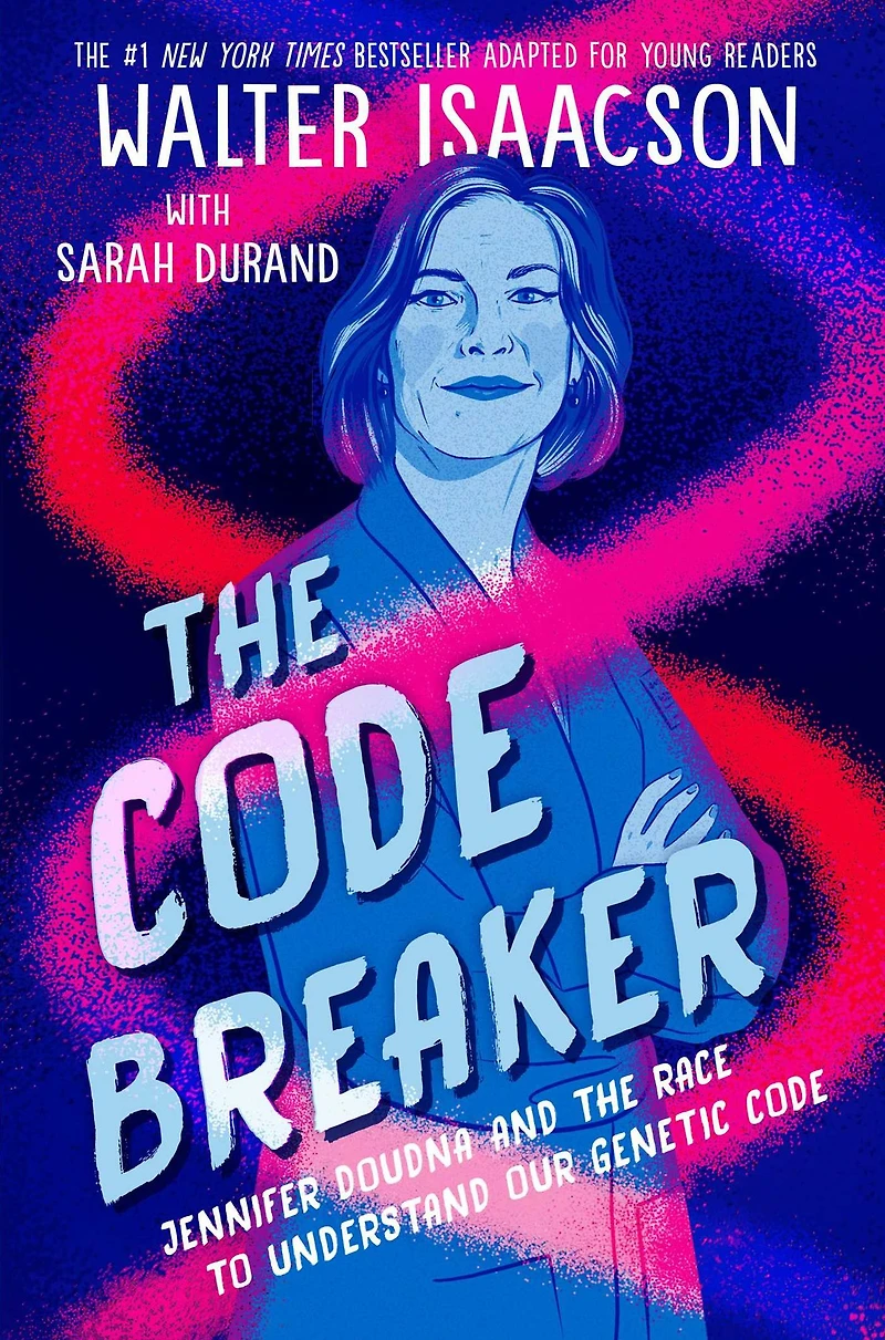 the Code Breaker -- Young Readers Edition: Jennifer Doudna and Race to Understand Our Genetic