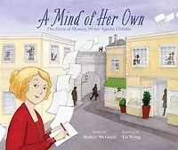 A Mind of Her Own: The Story Mystery Writer Agatha Christie