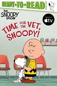 Time for the Vet, Snoopy!: Ready-to-Read Level 2