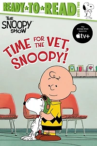 Time for the Vet, Snoopy!: Ready-to-Read Level 2