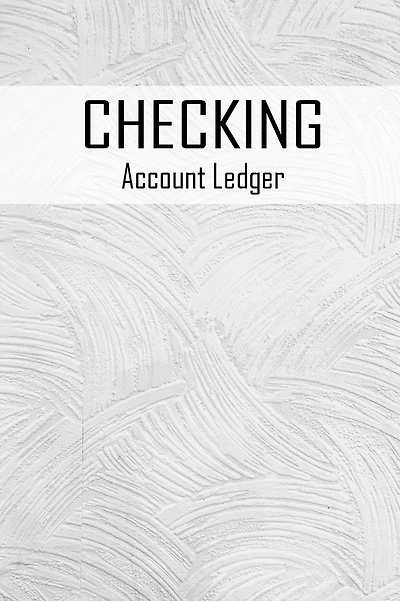 Checking Account Ledger: 6 Column Payment Record, Record and Tracker Log Book, Personal Checking Account Balance Register, Checking Account Trans
