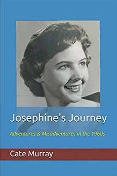 Josephine's Journey: Adventures & Misadventures in the 1960s