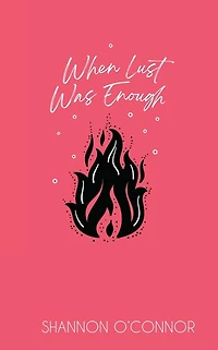 When Lust Was Enough