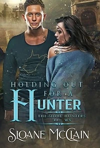 Holding Out For A Hunter (The Sidhe Hunters, #1)