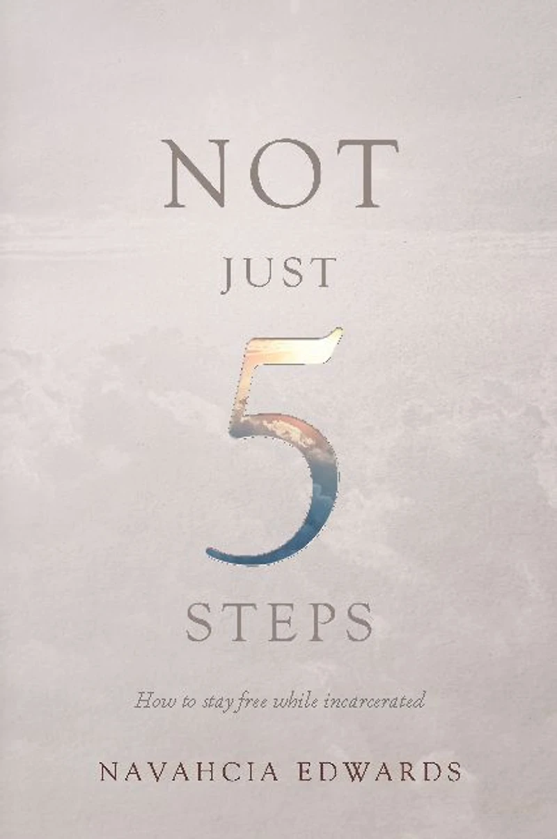 Not Just 5 Steps: How to Stay Free while Incarcerated