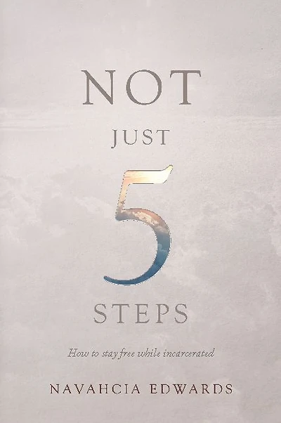 Not Just 5 Steps: How to Stay Free while Incarcerated