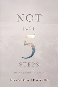 Not Just 5 Steps: How to Stay Free while Incarcerated